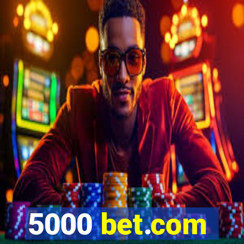 5000 bet.com